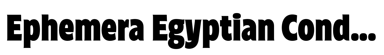 Ephemera Egyptian Condensed Bold
